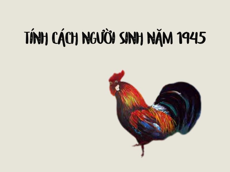 Sinh năm 1945 mệnh gì và những lưu ý