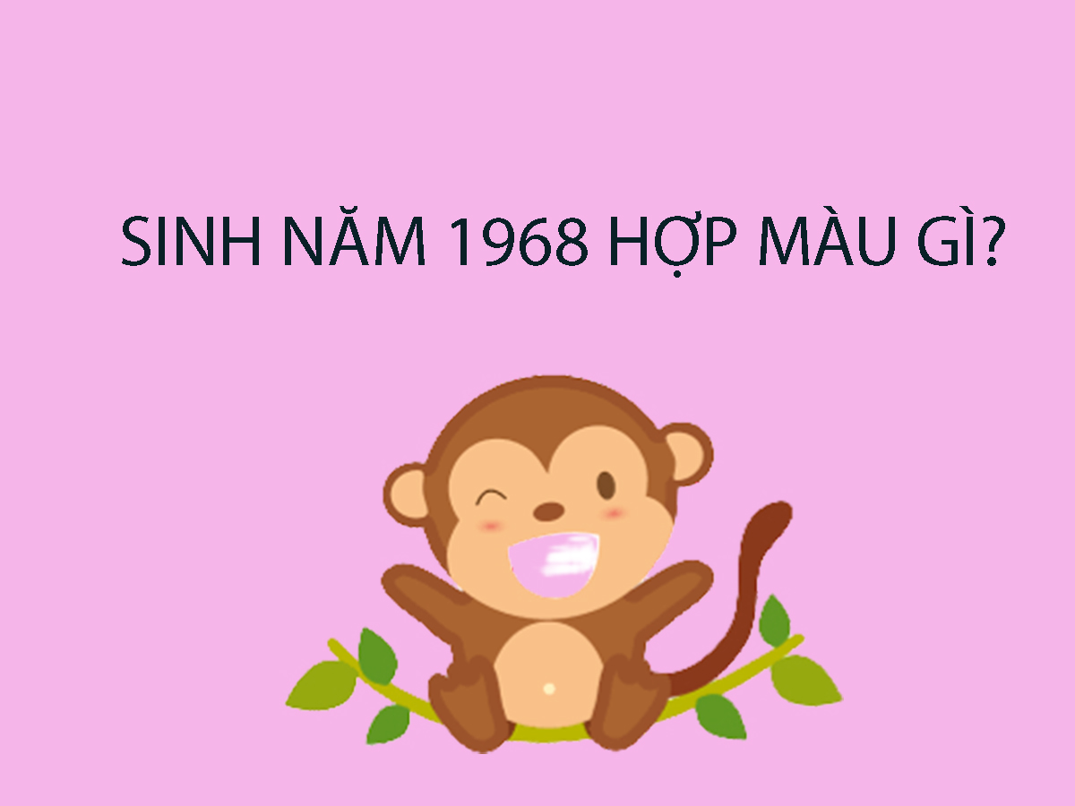 Sinh năm 1968 hợp màu gì