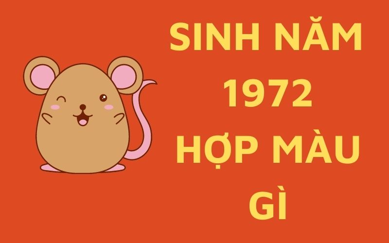 Sinh năm 1972 hợp và kỵ màu gì?