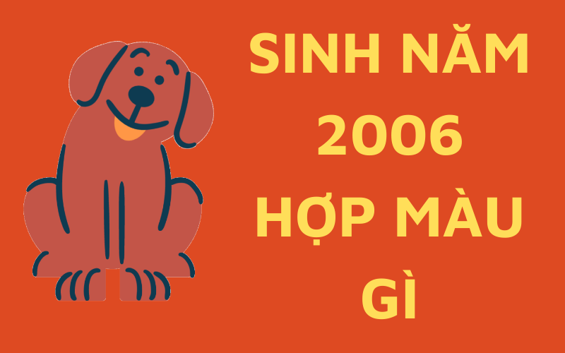 Người sinh năm 2006 hợp màu gì?