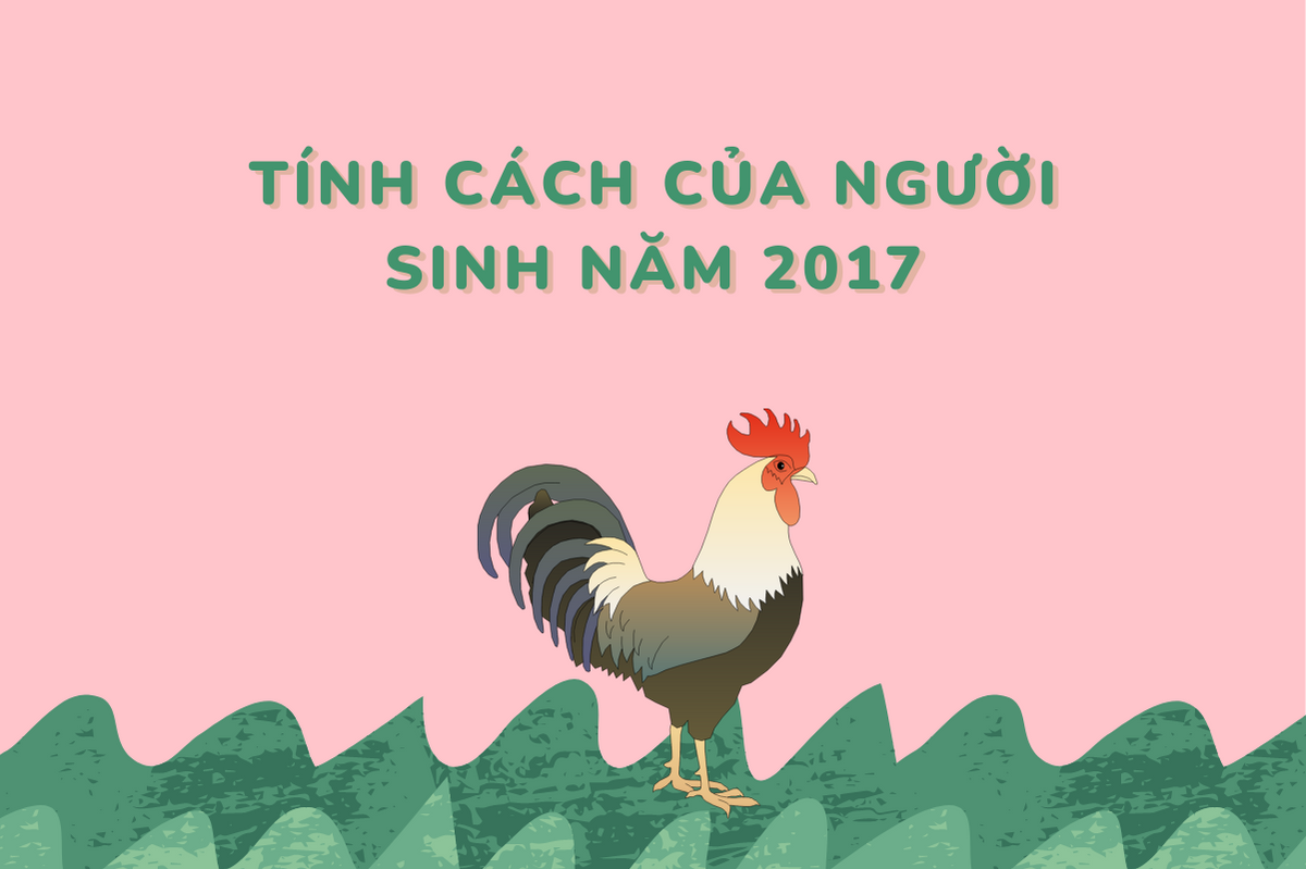 Tính cách của người sinh năm 2017 như thế nào