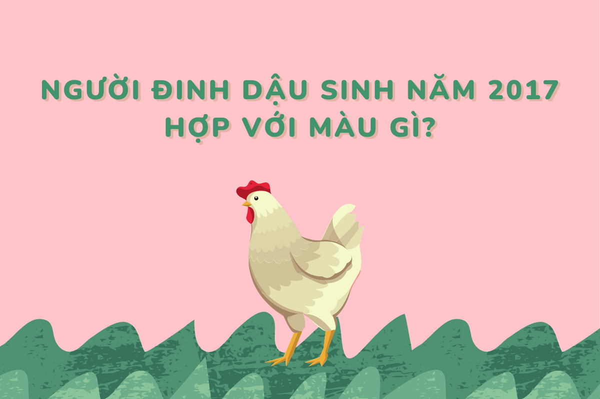 Người sinh năm 2017 hợp với màu gì