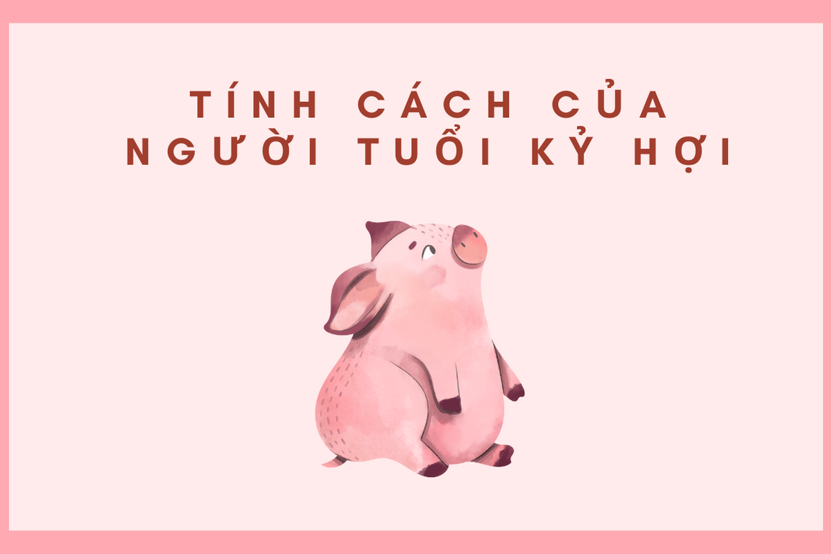 Người tuổi Kỷ Hợi có tính cách hiền lành