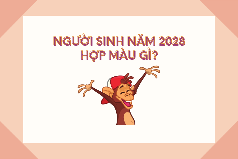 Thông tin về chủ đề sinh năm 2028 mệnh gì